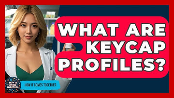 What Are Keycap Profiles? - How It Comes Together
