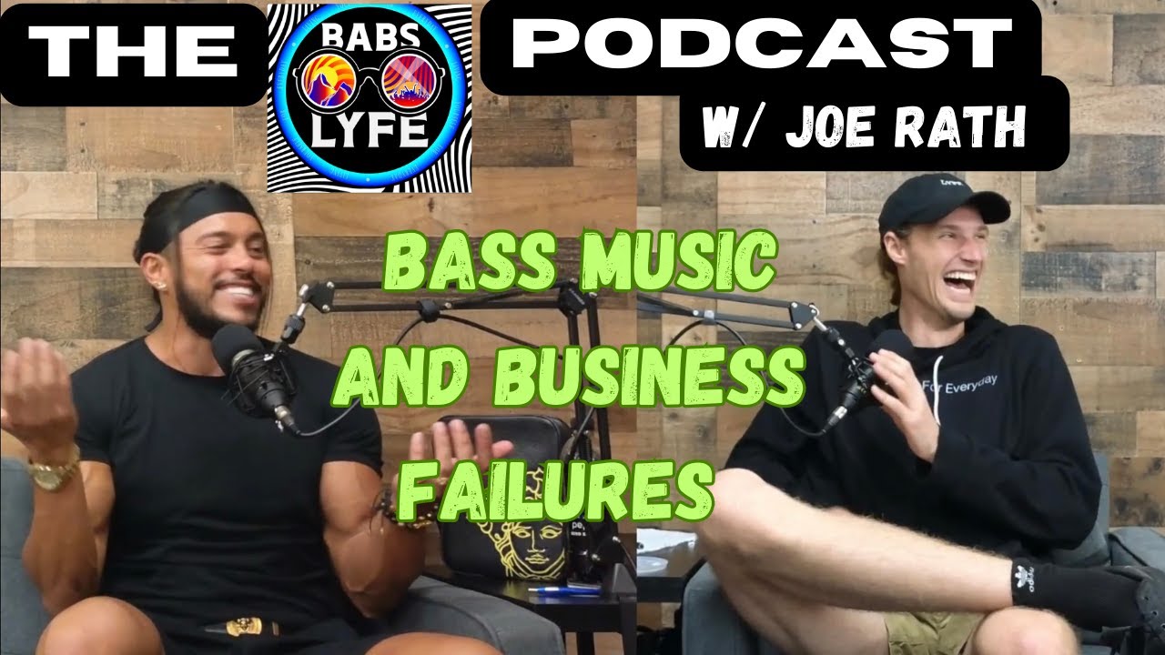 Bass Music and Business Failures w/ Joe Rath - Ep.95- Babs LYFE Podcast ...