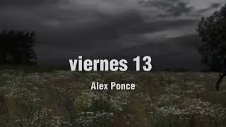 Video thumbnail of "Alex Ponce - viernes 13 II (video letra)"