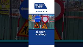Bản tin Xem nhanh 20h ngày 3.10: Từ khóa #CHỜ ĐỢI   #Shorts