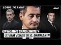 Un homme sans limite  le vrai visage de g darmanin