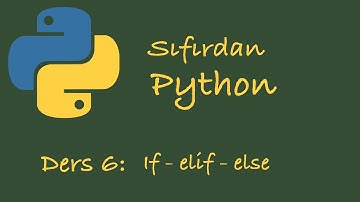 Sıfırdan Python Dersleri Ders 6: If - elif - else