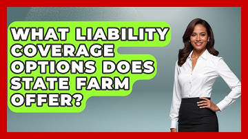What Liability Coverage Options Does State Farm Offer? - Auto Coverage Explained