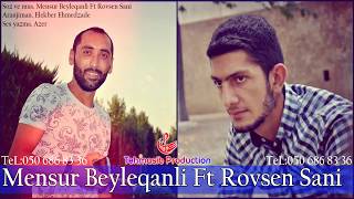 Mensur Beyleqanli Ft Rovsen Sani Yadima Dusursen 2017