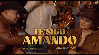 Betzi Mendoza x Israel Valdez - Te Sigo Amando (Video Oficial)