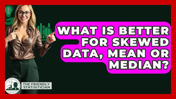 What Is Better For Skewed Data, Mean Or Median? - The Friendly Statistician