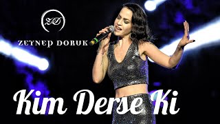 Zeynep Doruk - Kim Derse Ki (Canlı) Resimi