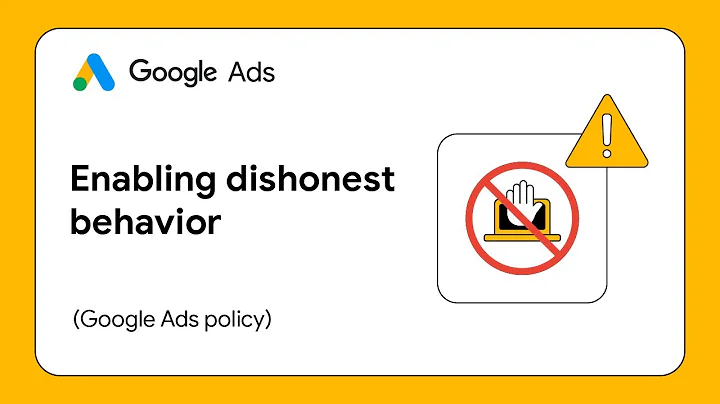 Google Ads policy: Enabling dishonest behavior
