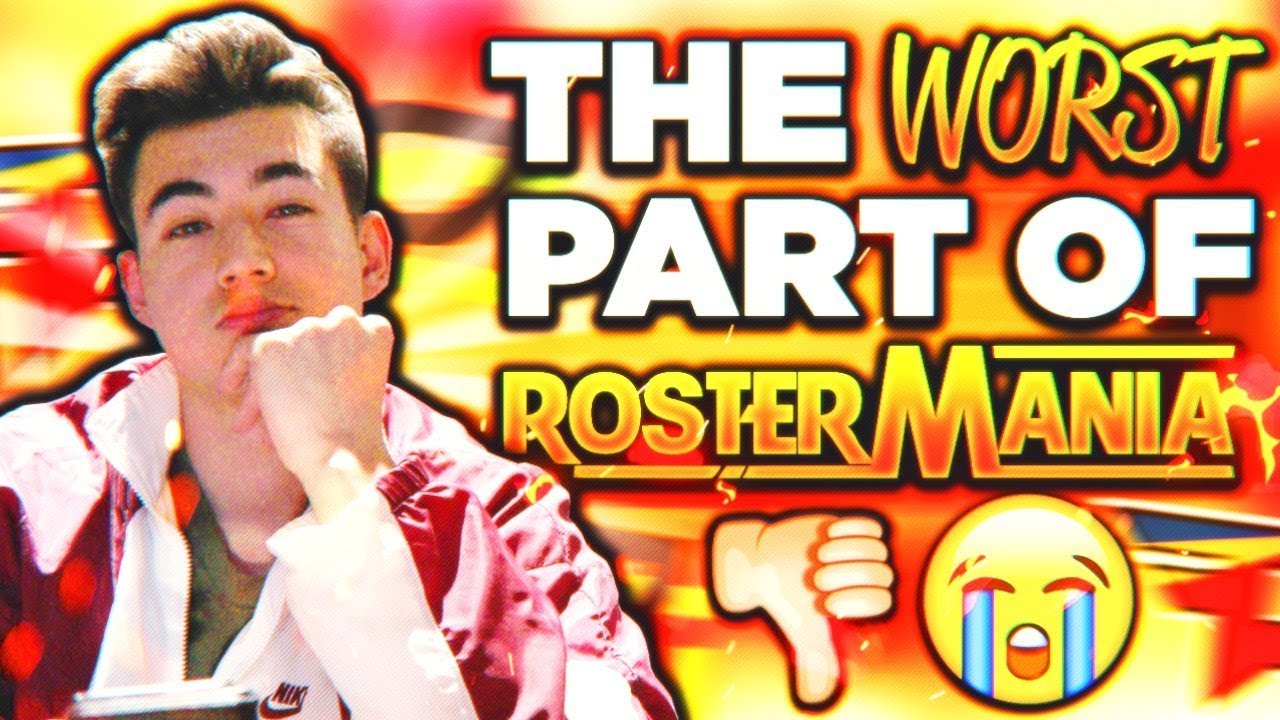 THE WORST PART OF ROSTERMANIA!