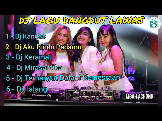 #djlagudangdutlawas #djdangdut KOMPILASI DJ DANGDUT LAWAS | DJ KANDAS | DJ LAGU DANGDUT HITS ENAK class=