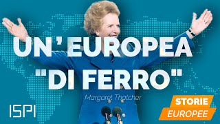 Un'europea 'di ferro' : Margareth Thatcher  Storie Europee