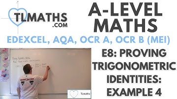 A-Level Maths: E8-05 Proving Trigonometric Identities: Example 4