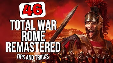 46 Total War Rome Remastered Tips and Tricks (No Hacks, Mods or Exploits)