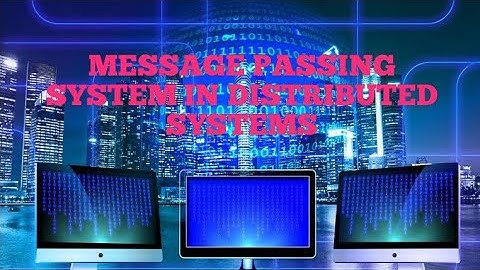 FEATURES OF MESSAGE PASSING SYSTEM IN DISTRIBUTED SYSTEMS IN TELUGU