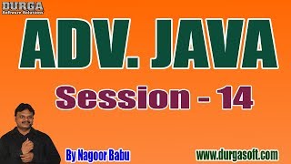 ADV. JAVA Online Tutorials || Session - 14 || by Mr. Nagoor Babu On 09-07-2019