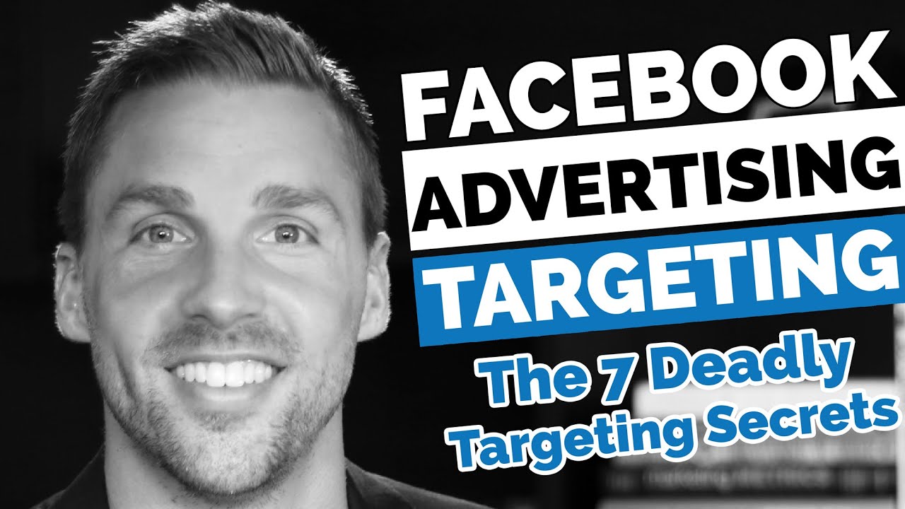 Facebook Advertising Targeting - The 7 Deadly Secrets About Facebook Targeting