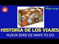 HISTORIA DE LOS VIAJES: Presentación de la nueva serie de Ways to go