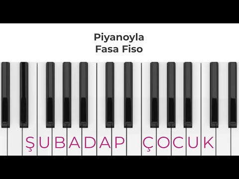 Piyanoyla Fasa Fiso | Şubadap Çocuk