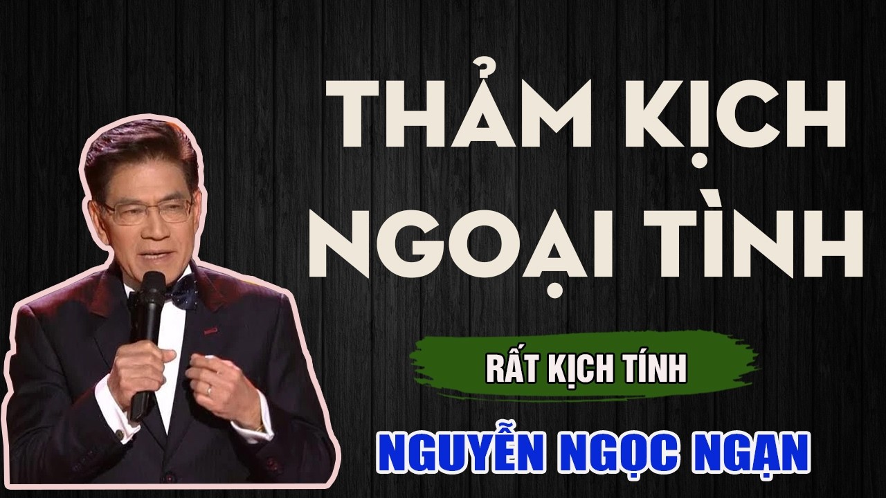 Nguyễn Ngọc Ngạn - THẢM KỊCH NGOẠI TÌNH - Đọc Truyện Đêm Khuya Mới Nhất