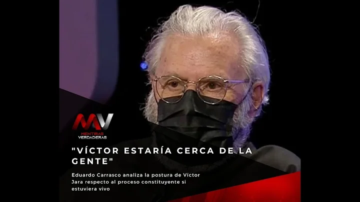 Eduardo Carrasco: "Si Vctor estuviera vivo hoy est...