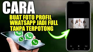 Cara Membuat Foto Profil Whatsapp Full Tanpa Terpotong