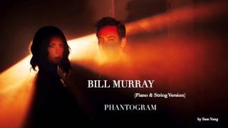 Bill Murray (Piano & String Version) - Phantogram - by Sam Yung