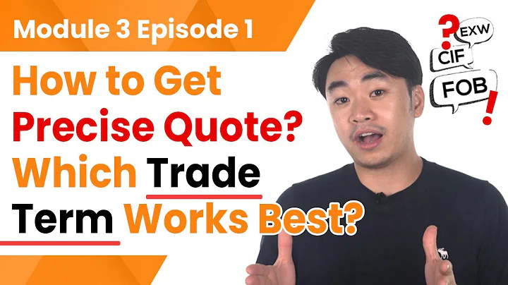 How to Get Precise Quote? Which Trade Term Works Best? Module 3 Ep 1