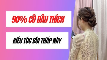 90% Cô dâu thích kiểu tóc búi thấp này | Hạnh Phạm