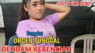 DENDAM KEBENCIAN DANGDUT ORGEN TUNGGAL - COVER UMI GEBOY