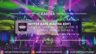 Neiked, Mae Muller, Polo G - Better Days (Kastra Edit) | MASHUP MONDAY