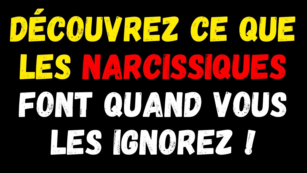 LES NARCISSIQUES FONT CELA TOUS LES JOURS APRÈS QUE VOUS LES 'IGNOREZ'