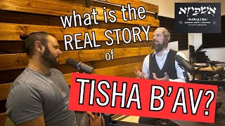 What is the REAL story of Tisha B’Av? With Rabbi Yom Tov Glaser