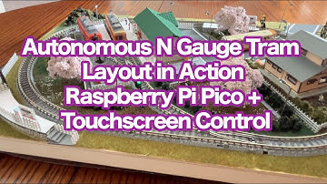 Autonomous N Gauge Model Tram/Train Layout in Action | Raspberry Pi Pico + Touchscreen Control
