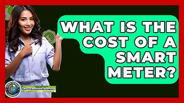 What Is The Cost Of A Smart Meter? - Earth Science Answers