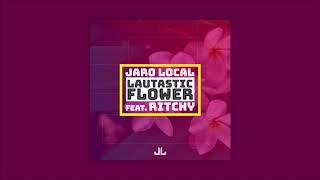 Jaro Local feat  Ritchy - Lautastic Flower