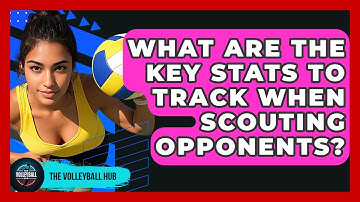 What Are The Key Stats To Track When Scouting Opponents? - The Volleyball Hub