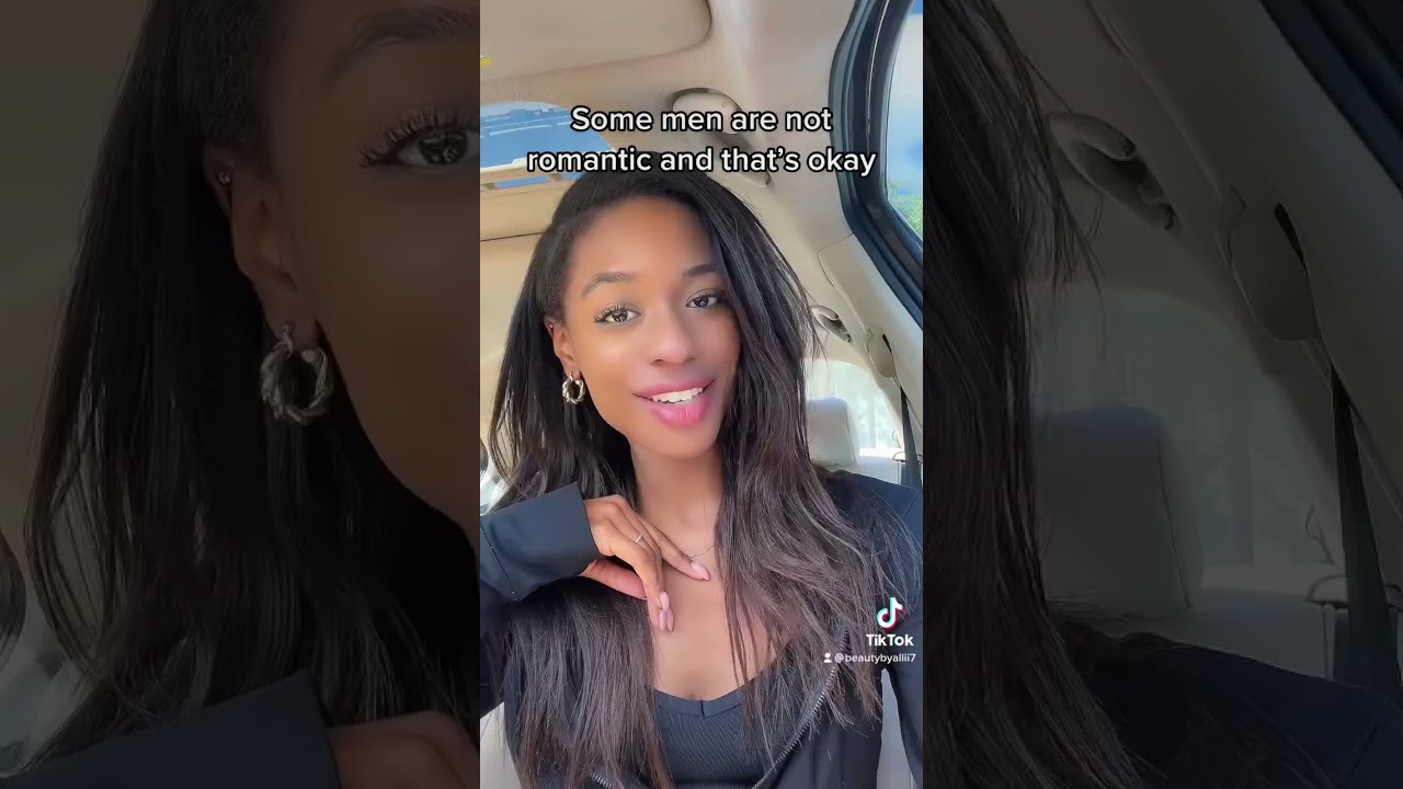 Some men are not romantic and THATS okay! 