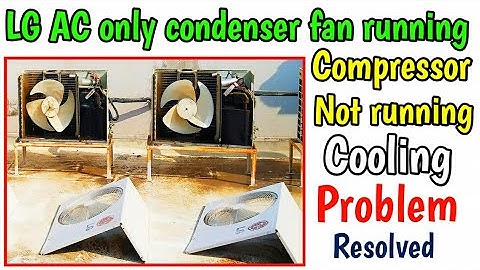 LG Split AC not cooling | Compressor not running only condenser fan running | How to resolve problem