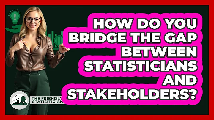 How Do You Bridge The Gap Between Statisticians And Stakeholders?