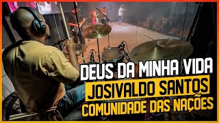 DEUS DA MINHA VIDA - Josivaldo Santos (comunidade das Nações)