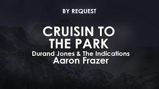 Cruisin to the Park | Durand Jones & The Indications · Aaron Frazer