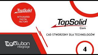 Dlaczego wybrać TopSolid CAM? cz. 4 - CAD stworzony dla technologów