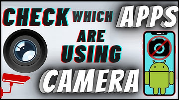 How To See Which Apps Is Using Camera On Android