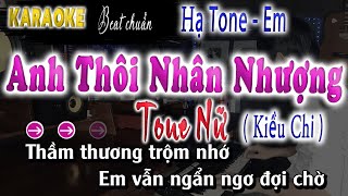 ANH THÔI NHÂN NHƯỢNG | KARAOKE TONE NỮ [ Beat Dễ Hát ]