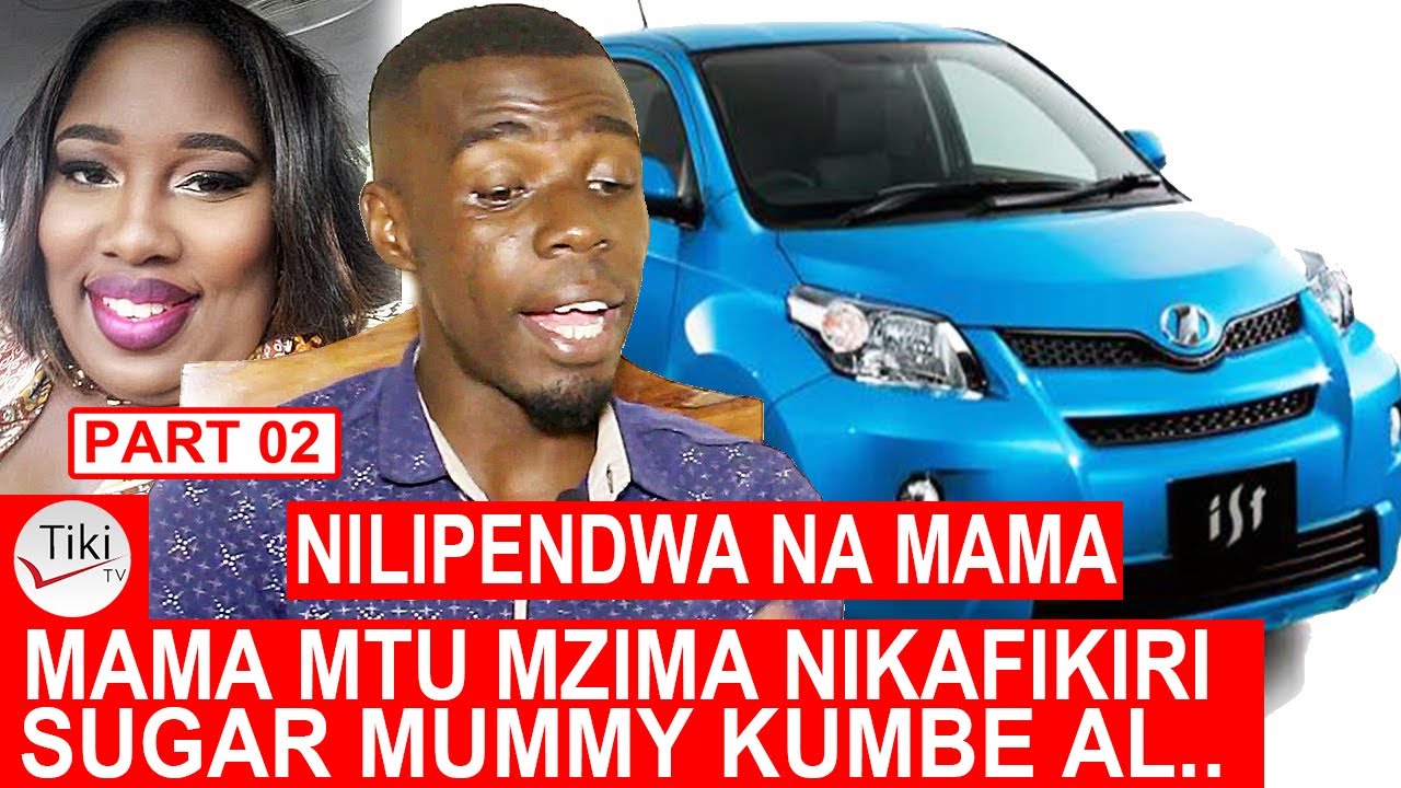 PART 02: DEREVA TAX: MAMA MTU MZIMA ALINIPENDA NIKAJUA SUGAR MUMMY KUMBE ALIKUWA NA M..