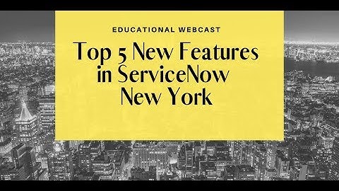 Top 5 New Features in ServiceNow New York