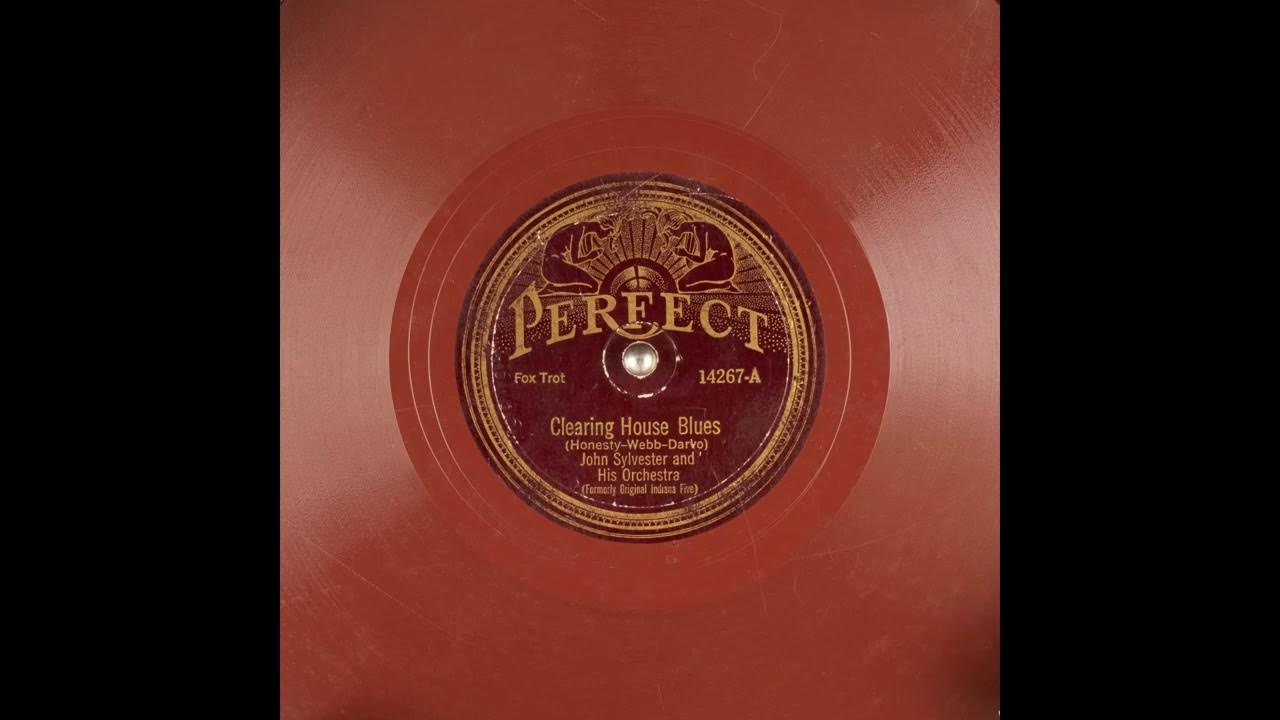 Clearing House Blues - John Sylvester and His Orchestra (Formerly Original Indiana Five) Clearing House Blues - John Sylvester and His Orchestra (Formerly Original Indiana Five)