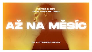 Viktor Sheen x Calin x Hasan x Nik Tendo - Až na měsíc (SKY STRIKERS REMIX)