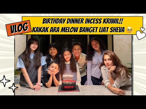 BIRTHDAY DINNER INCESS KRIWILL!! KAKAK ARA TIBA-TIBA NANGIS LIAT SHEVA MAU TIUP LILIN 🥹