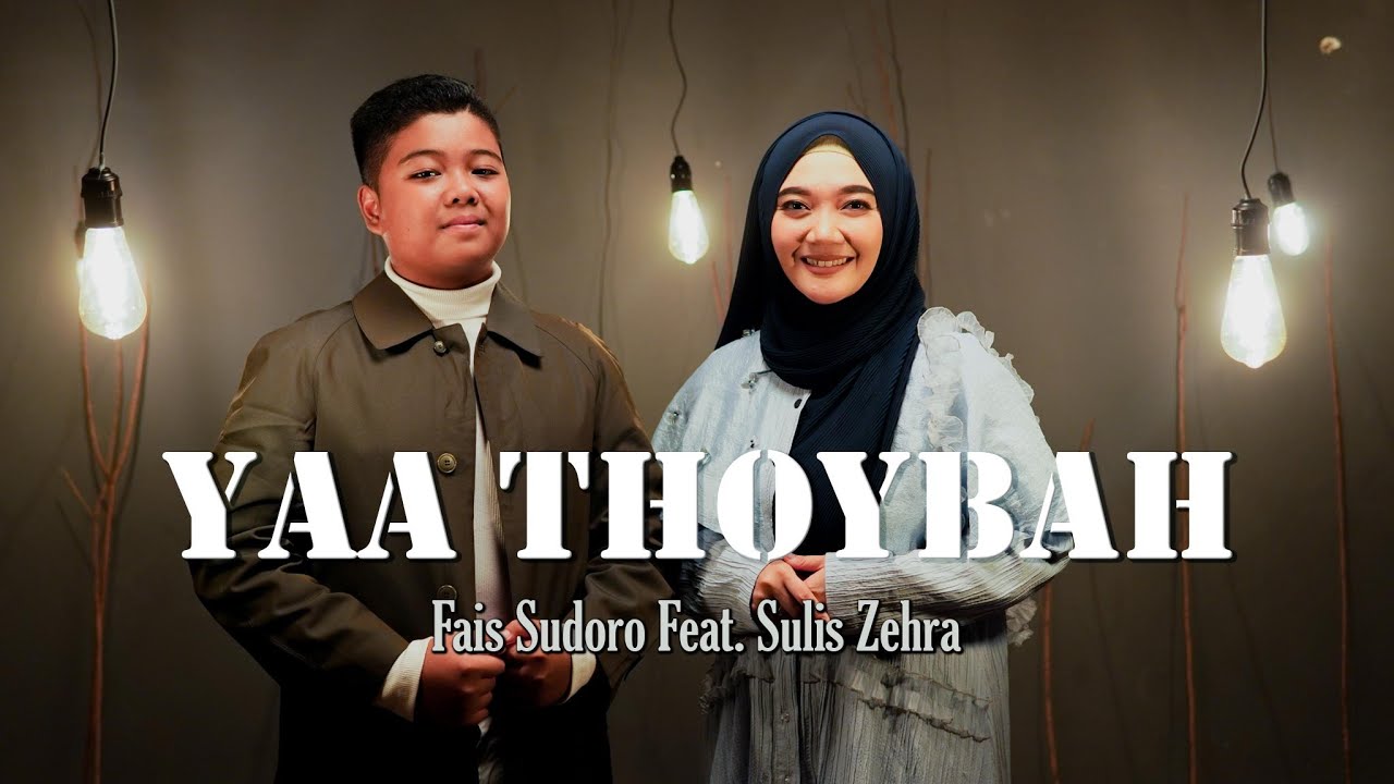 Yaa Thoybah - Fais Sudoro Feat, Sulis Zehra Yaa Thoybah - Fais Sudoro Feat, Sulis Zehra